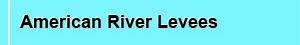 Current Page - Sacramento Levee Upgrades - American River Levees